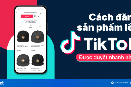 cach dang san pham len tiktok duoc duyet nhanh nhat