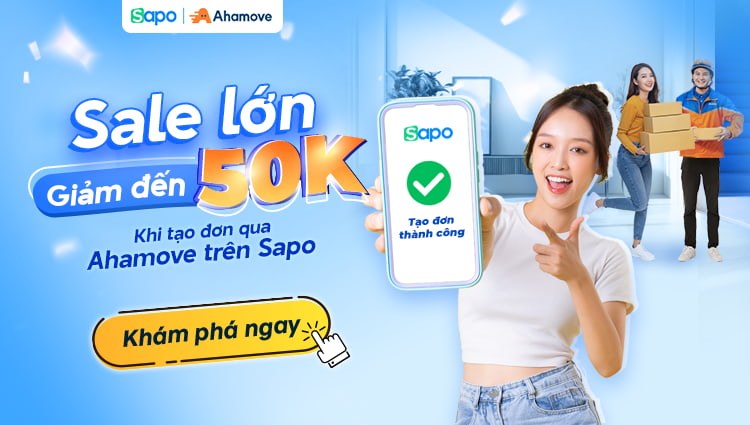 Giảm đến 50K khi tạo đơn qua Ahamove trên Sapo