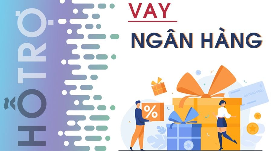 hỗ trợ vay ngân hàng