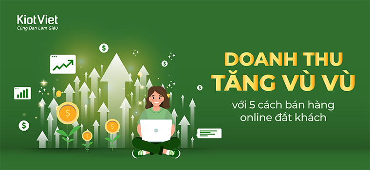 Tăng doanh thu vù vù với 5 cách bán hàng online đắt khách