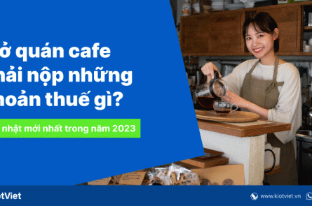 mo-quan-cafe-phai-nop-nhung-khoan-thue-gi