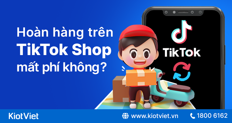 Tra hang hoan tien TikTok Shop