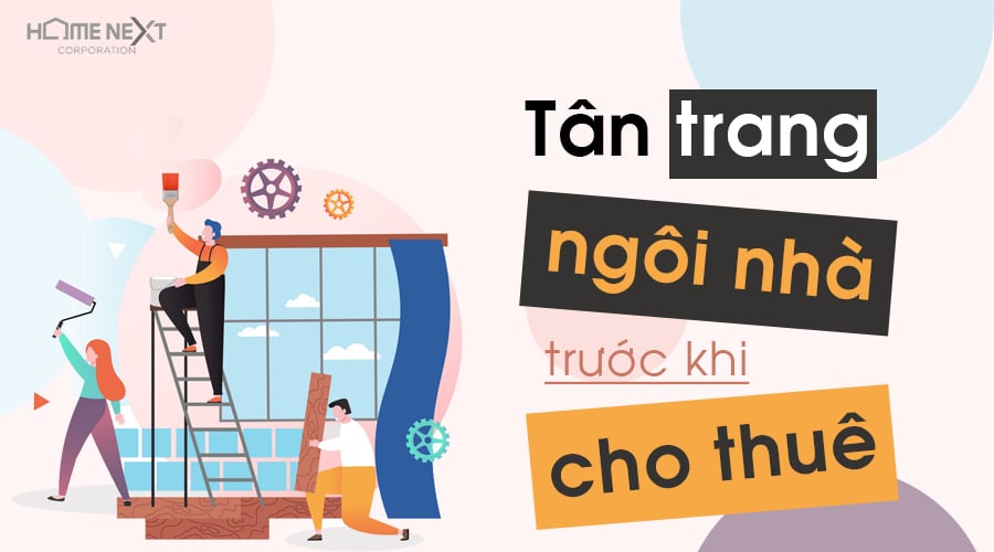 Dịch vụ cho thuê nhà cùng tân trang nội thất mang lại hiệu quả cao