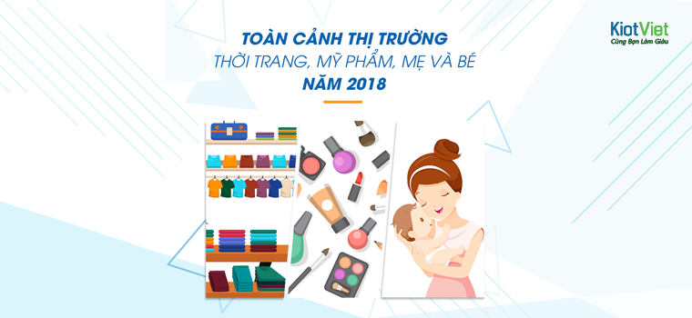 Thị trường thời trang, mỹ phẩm, mẹ và bé năm 2018